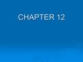 CHAPTER 12. A comparison of Liquids & Solids  Molecular speed   Molecular distance   Molecular “order”   Amount/Strength of Bonds  Solids are.