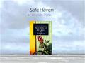 BY: NICHOLAS SPARKS Safe Haven. Katie Feldman moved to Southport, North Carolina to start a new life to move on from her past.