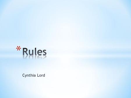 Cynthia Lord. *ANSWER IN AT LEAST 3 COMPLETE SENTENCES* 1. Think about the title. What comes to mind? 2. What expectations do you have about the book.