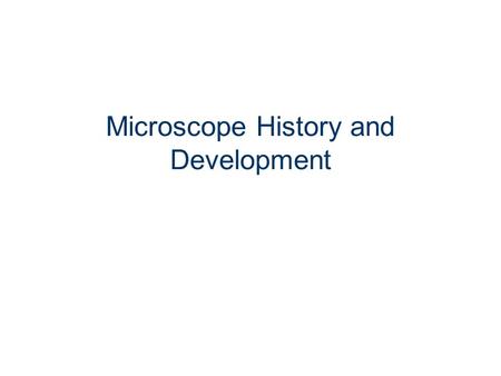 Microscope History and Development