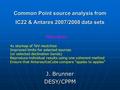 Common Point source analysis from IC22 & Antares 2007/2008 data sets J. Brunner DESY/CPPM Motivation 4 skymap of TeV neutrinos Improved limits for selected.