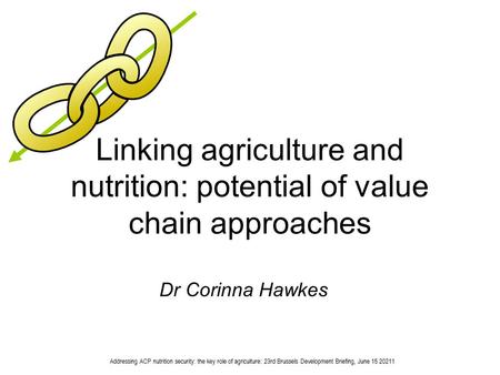 Linking agriculture and nutrition: potential of value chain approaches