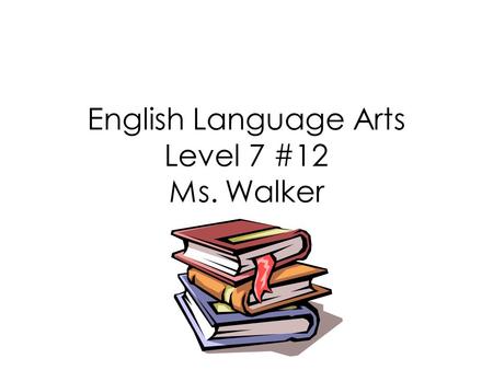 English Language Arts Level 7 #12 Ms. Walker. Literary Element: Plot Sequence Short Story: “The Necklace” by Guy De Maupassant Idiom of the Day.