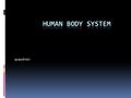 Quaydrion. Sketal system What would happen if humans didn't have bones? You'd be floppy like a beanbag. Could you stand up? Forget it. Could you walk?