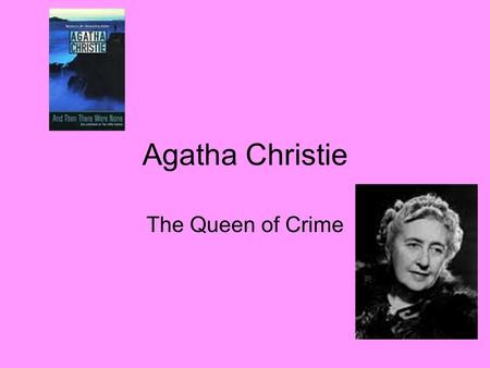 Agatha Christie The Queen of Crime. Childhood Born Sept. 15, 1890 in Torquay, England Full name is Agatha Mary Clarissa Miller Father Fredrick= outgoing.