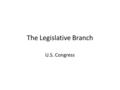 The Legislative Branch U.S. Congress What is government itself? One of the greatest reflections on human nature. If men were angels, no government would.