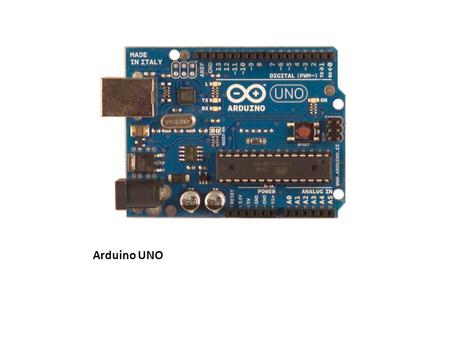 Arduino UNO. Massimo Banzi - Interaction Design Institute Ivrea Co Creators: David Cuartielles and David Mellis.