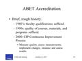 CISE IAB MeetingOctober 25, 20071/9 ABET Accreditation Brief, rough history. –1980’s: faculty qualifications sufficed. –1990s: quality of courses, materials,