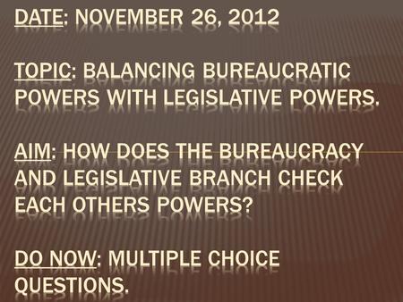  Why does Congress give federal agencies discretionary powers?  Congress lacks expertise.  Congress may not want to be blamed for bad policy.  Time.