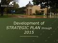 1 Development of STRATEGIC PLAN through 2015. 2 DEVELOPMENT STEPS.