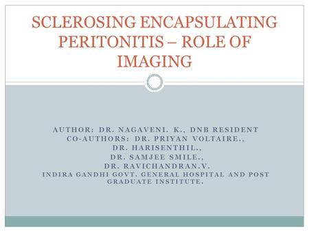 AUTHOR: DR. NAGAVENI. K., DNB RESIDENT CO-AUTHORS: DR. PRIYAN VOLTAIRE., DR. HARISENTHIL., DR. SAMJEE SMILE., DR. RAVICHANDRAN.V. INDIRA GANDHI GOVT. GENERAL.