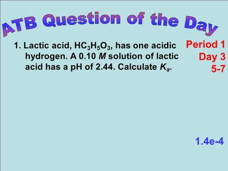 19.1 Acid-Base Theories> 1 Copyright © Pearson Education, Inc., or its affiliates. All Rights Reserved. 1. Lactic acid, HC 3 H 5 O 3, has one acidic hydrogen.