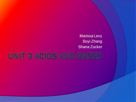 Marissa Levy Boyi Zhang Shana Zucker. Arrhenius Acid- An acid is a substance that when dissolved increases H + concentration Base- A base is a substance.