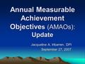 Annual Measurable Achievement Objective s (AMAOs): Update Jacqueline A. Iribarren, DPI September 27, 2007.