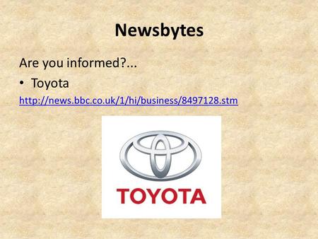 Newsbytes Are you informed?... Toyota