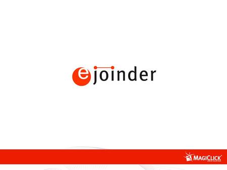 eJoinder - Capabilites MagiClick’s proprietary e-mail marketing platform eJoinder is currently used by many large sized corporations and is one of the.