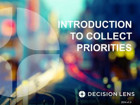 INTRODUCTION TO COLLECT PRIORITIES 2014 v1.0. 2 COLLECT.