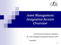 1 Asset Management Integration Section Overview April 2010 Presentation for Roadway Conference By Asset Management Integration Section (AMI)