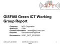 GISFI_GICT_201203201GISIF#8, 26 - 28, March 2012, Patna 1 GISFI#8 Green ICT Working Group Report Company:NEC Corporation Author(s):Chair Contact