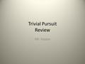 Trivial Pursuit Review Mr. Haase. The building blocks of all matter atoms.