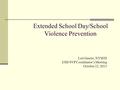 Extended School Day/School Violence Prevention Lori Genito, NYSED ESD/SVP Coordinator’s Meeting October 22, 2013.