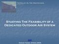 Tri-Valley Jr./Sr. High School Hegins, PA Senior Thesis, Spring 2004 Studying The Feasibility of a Dedicated Outdoor Air System.