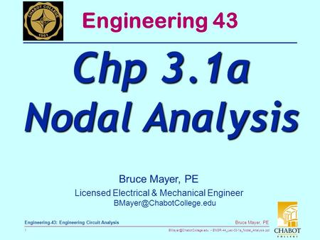 ENGR-44_Lec-03-1a_Nodal_Analysis.ppt 1 Bruce Mayer, PE Engineering-43: Engineering Circuit Analysis Bruce Mayer, PE Licensed Electrical.