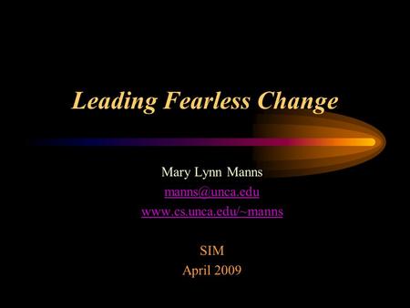 Leading Fearless Change Mary Lynn Manns  SIM April 2009.