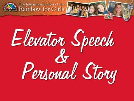 Elevator Speech A short summary used to quickly and simply define a product, service, or in our case – organization Speech should be delivered in the.