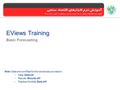 EViews Training Basic Forecasting Note: Data and workfiles for this tutorial are provided in: Data: Data.xls Results: Results.wf1 Practice Workfile: Data.wf1.