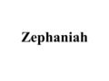 Zephaniah. Background Zephaniah – “hidden by God” He traces his history back to Hezekiah Wrote during Josiah’s reign (640-609 BC) Manasseh and Amon, grandfather.