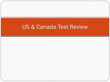 US & Canada Test Review. Canada Population Distribution Population of Canada is most dense in the East Largely due to water sources People were drawn.