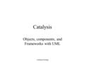 Catalysis/Testing Catalysis Objects, components, and Frameworks with UML.