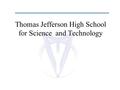 Thomas Jefferson High School for Science and Technology.