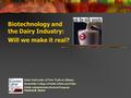 Biotechnology and the Dairy Industry: Will we make it real? State University of New York at Albany Rockefeller College of Public Affairs and Policy Public.