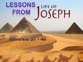 Story of Joseph Jacob – 12 Sons Joseph – favorite son.