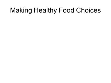 Making Healthy Food Choices. Words To Know! Starch – provider of long lasting energy. Fiber – plays important role in removing waste from the body Starch.