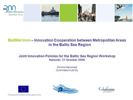 BaltMet Inno – Innovation Cooperation between Metropolitan Areas in the Baltic Sea Region Joint Innovation Policies for the Baltic Sea Region Workshop.