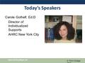 Www.thinkcollege.net © Think College 2010 Today’s Speakers Carole Gothelf, Ed.D Director of Individualized Supports AHRC New York City.