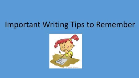 Important Writing Tips to Remember. Name These: A W U B I S.