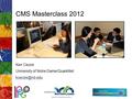 CMS Masterclass 2012 Ken Cecire University of Notre Dame/QuarkNet