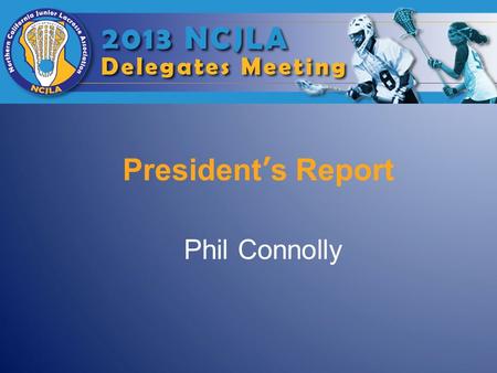 Phil Connolly President’s Report. We Lost A Great One Avery Blake Inducted to the US Lacrosse Hall of Fame in 1979 (Swarthmore College) Gold Country LC.