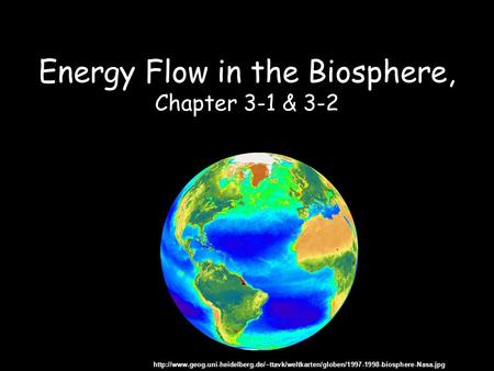 Energy Flow in the Biosphere, Chapter 3-1 & 3-2