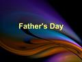 Father's Day. 1 Thessalonians 2:11-12 (NIV) For you know that we dealt with each of you as a father deals with his own children, encouraging, comforting.