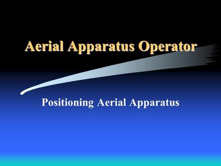 Aerial Apparatus Operator Positioning Aerial Apparatus.