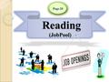 Reading (JobPool) Reading (JobPool) Page 20. Before Reading Read the three job opportunities and find the sentences that tell what a person should be.