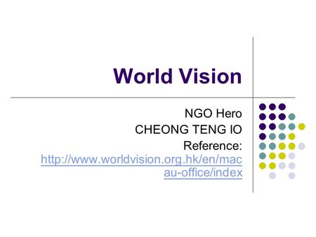 World Vision NGO Hero CHEONG TENG IO Reference:  au-office/index  au-office/index.