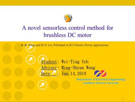 Department of Electrical Engineering, Southern Taiwan University 1 A novel sensorless control method for brushless DC motor Student: Wei-Ting Yeh Adviser: