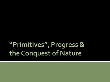 RESEARCH METHODS  Review:  5 definitions & concepts  5 skills HISTORICAL CONTENT  Changing perceptions of Khoisan peoples as a subject of study 