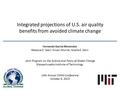 Integrated projections of U.S. air quality benefits from avoided climate change Fernando Garcia Menendez Rebecca K. Saari, Erwan Monier, Noelle E. Selin.